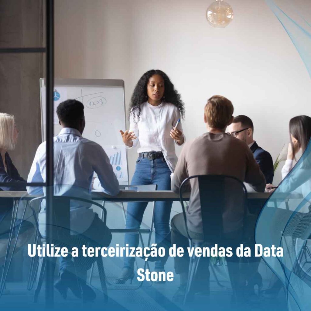 Utilize a terceirização de vendas da Data Stone