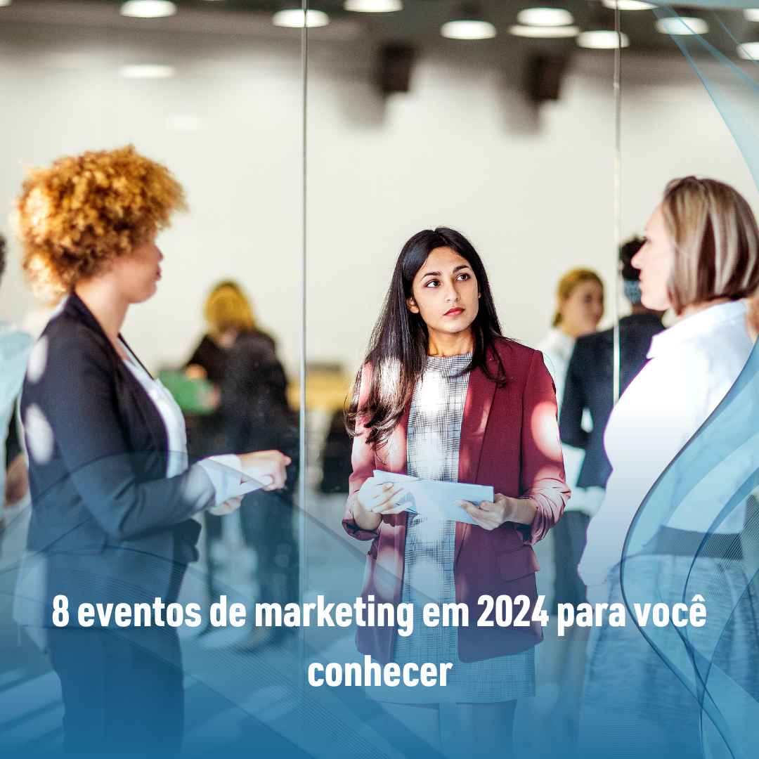 8 eventos de marketing em 2024 para você conhecer