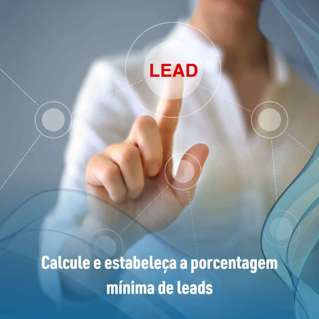 Calcule e estabeleça a porcentagem mínima de leads