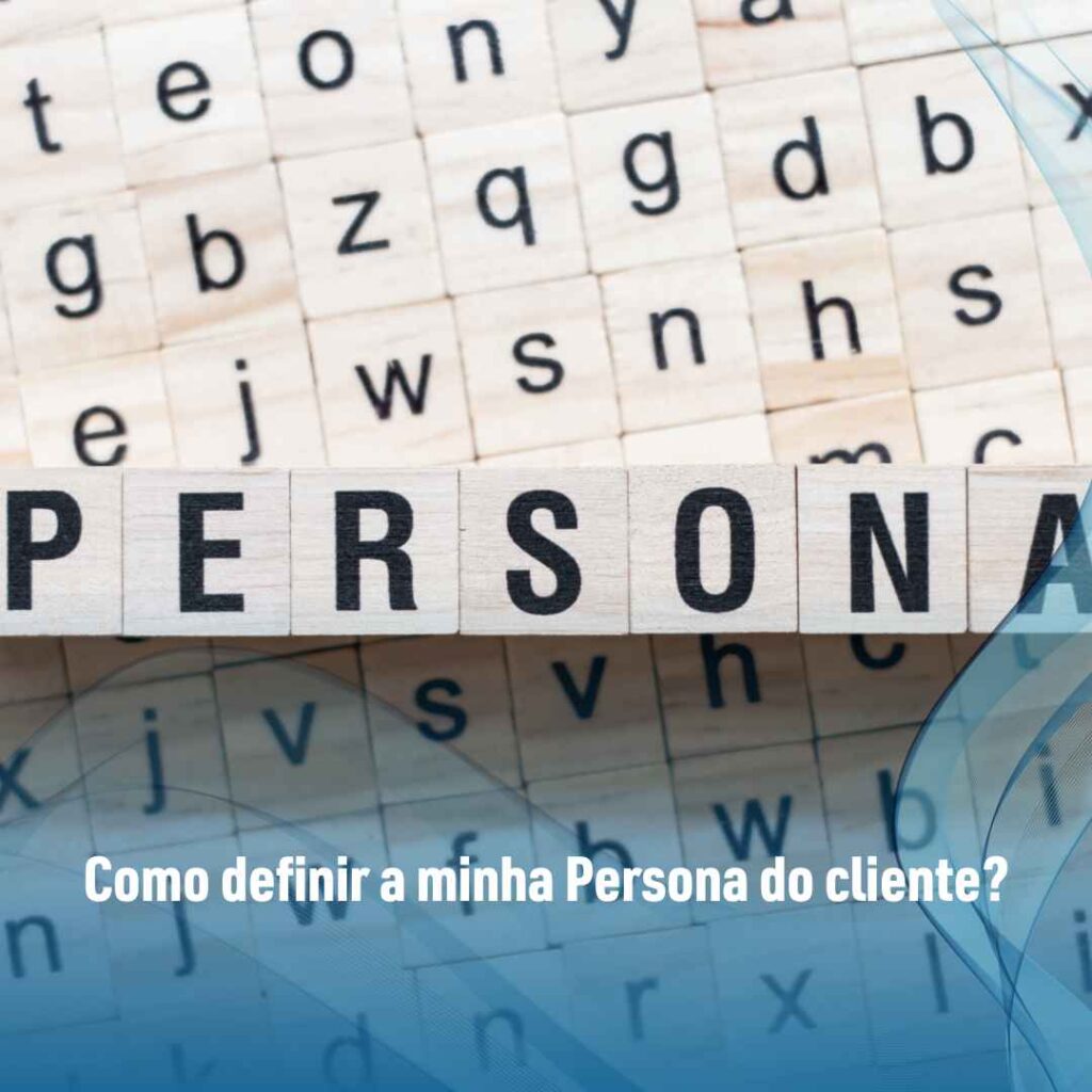 Como definir a minha Persona do cliente?