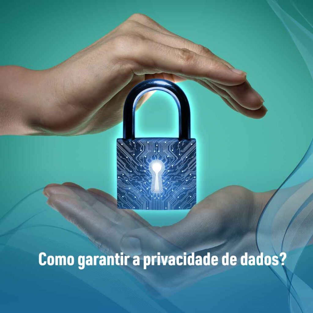 Como garantir a privacidade de dados?