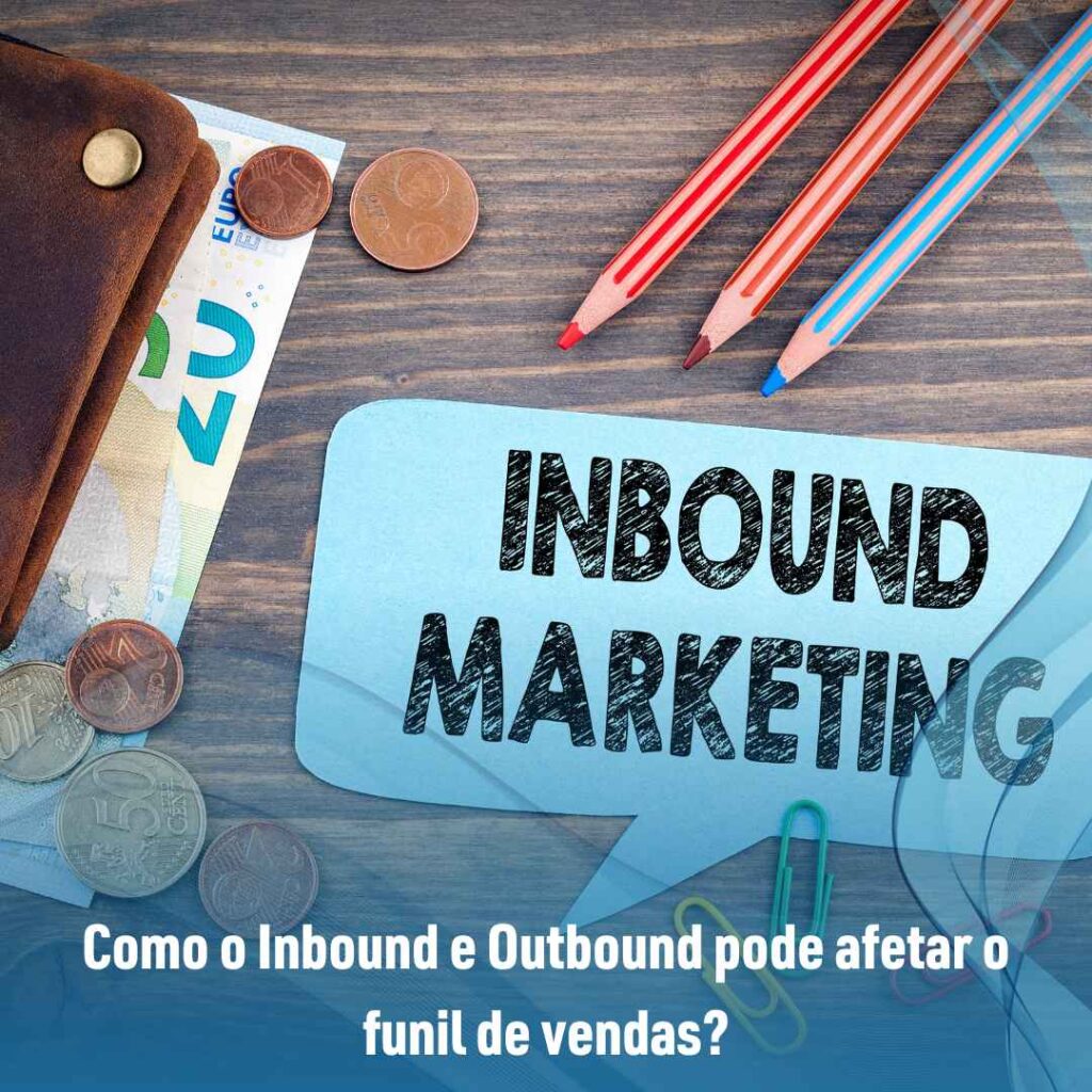 Como o Inbound e Outbound pode afetar o funil de vendas?