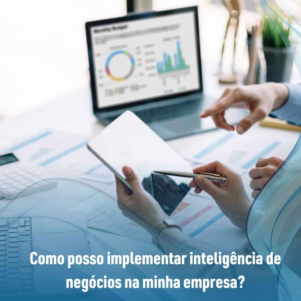 Como posso implementar inteligência de negócios na minha empresa?