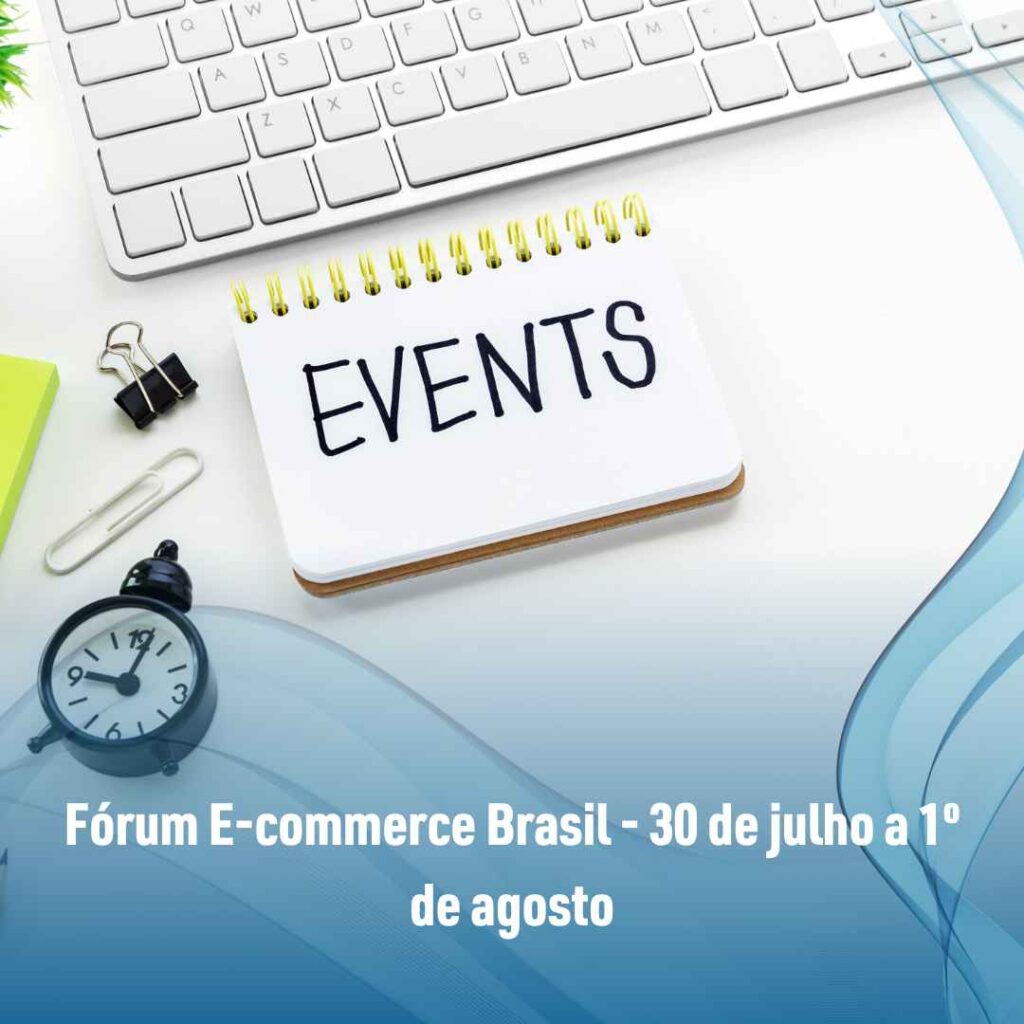 Fórum E-commerce Brasil - 30 de julho a 1º de agosto