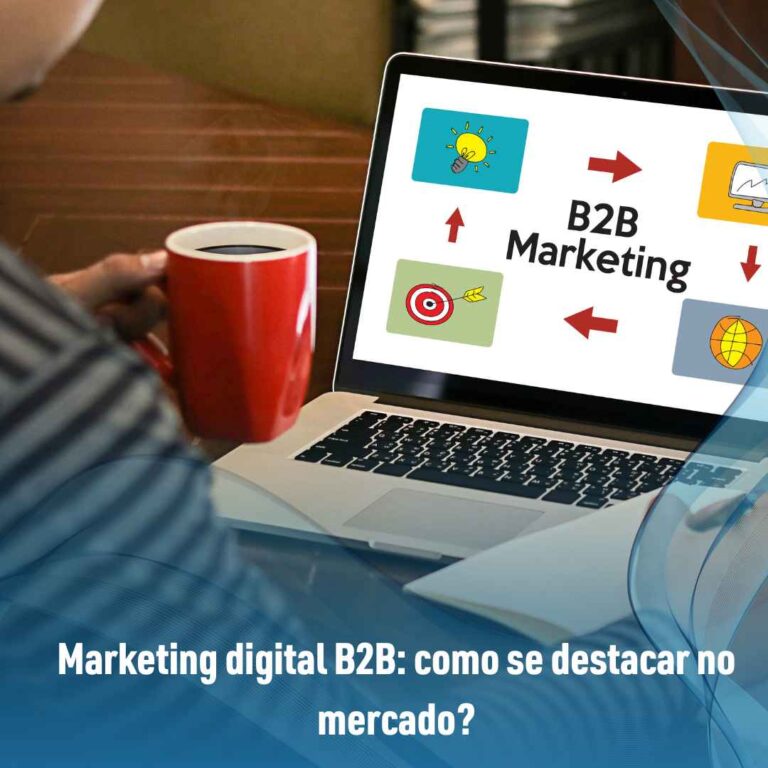 Marketing digital B2B: como se destacar no mercado?