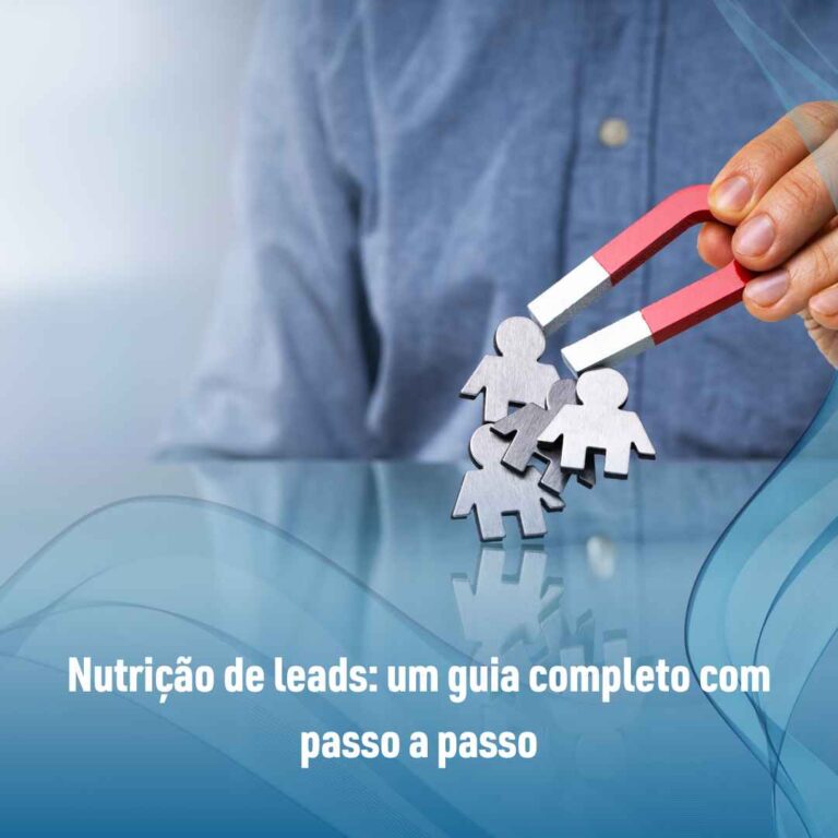 Nutrição de leads: um guia completo com passo a passo