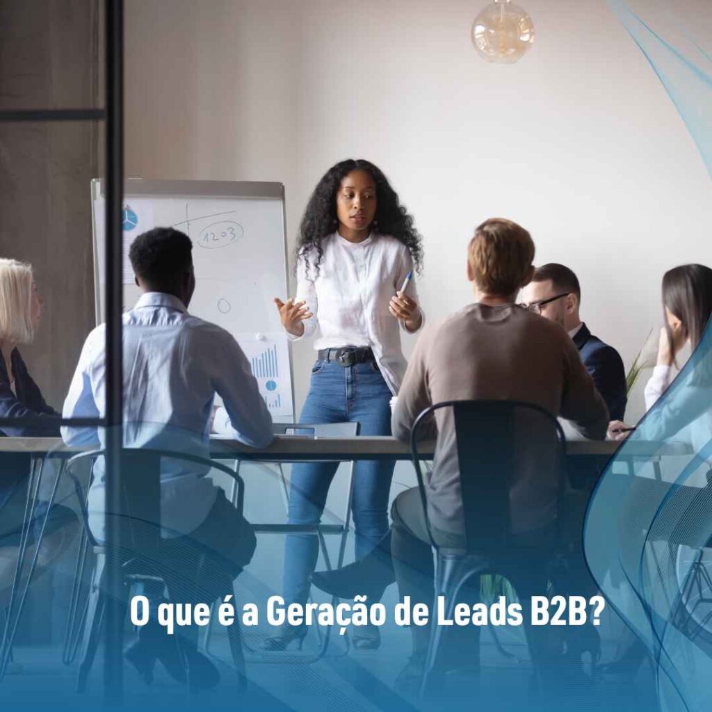 O que é a Geração de Leads B2B?