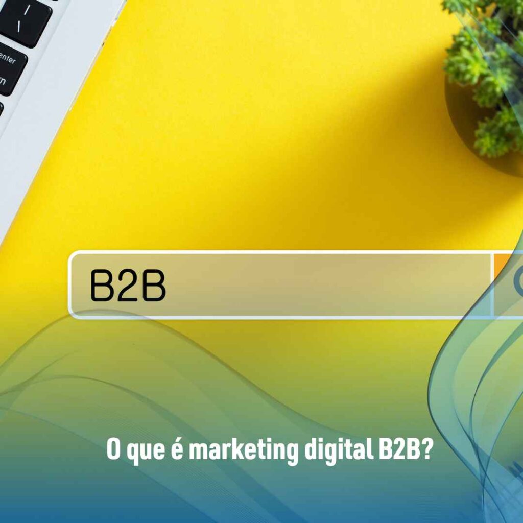 O que é marketing digital B2B?