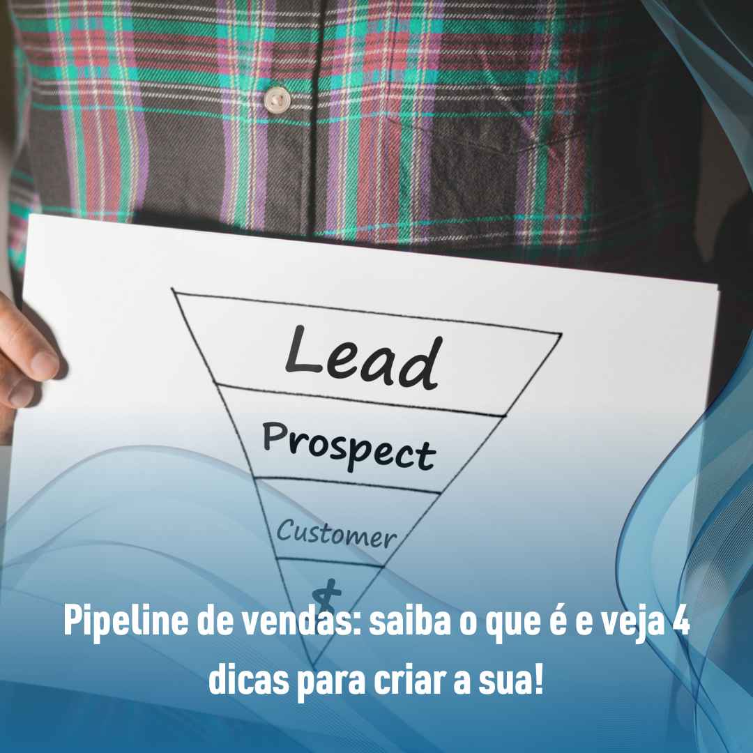 Pipeline de vendas: saiba o que é e veja 4 dicas para criar a sua!