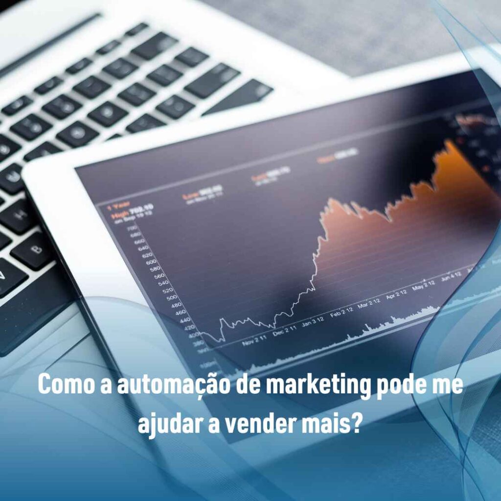 Como a automação de marketing pode me ajudar a vender mais?