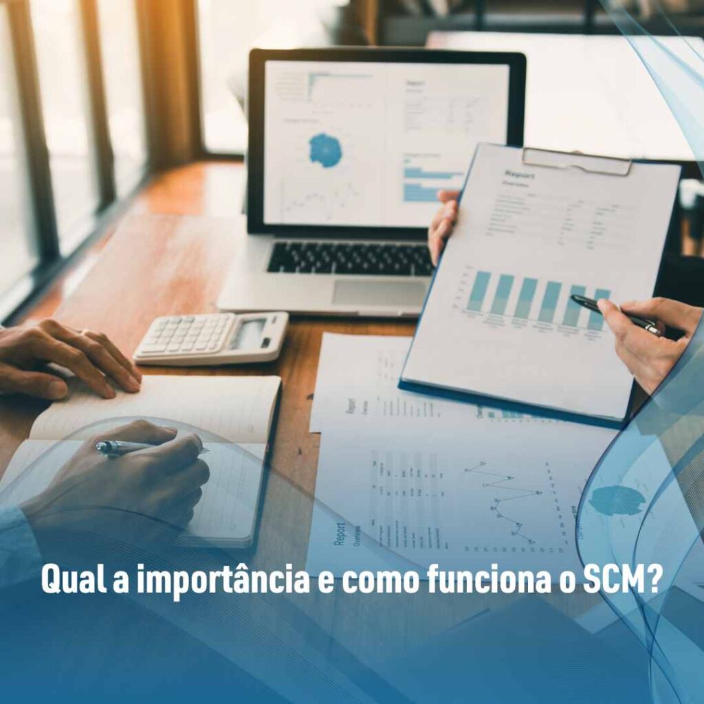 Qual a importância e como funciona o SCM