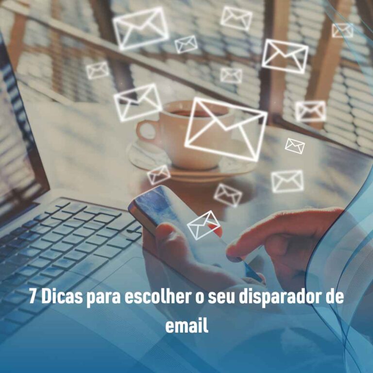 7 Dicas para escolher o seu disparador de email