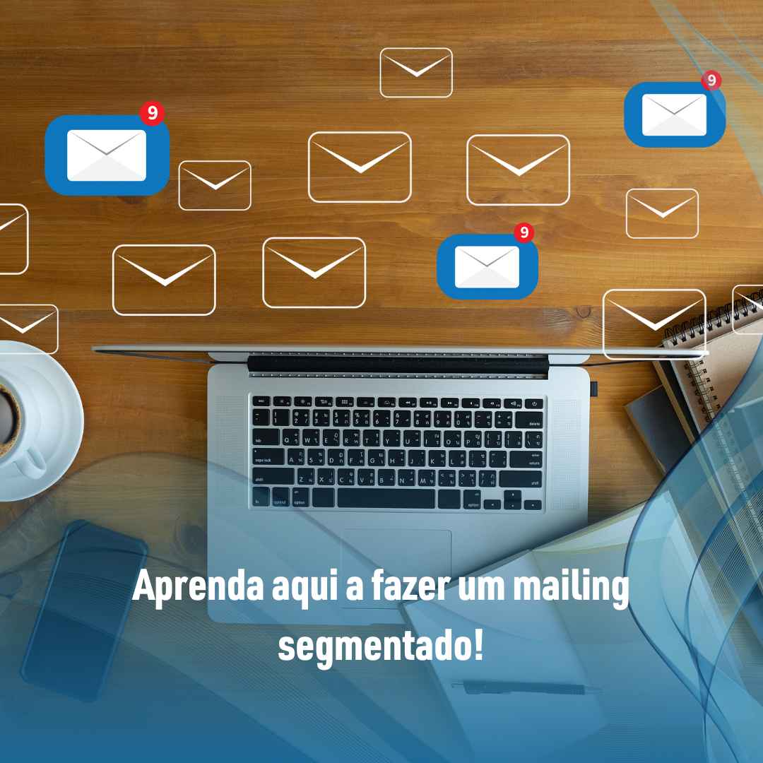 Aprenda aqui a fazer um mailing segmentado!