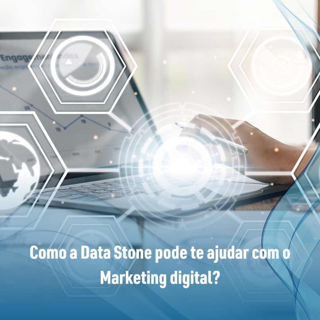 Como a Data Stone pode te ajudar com o Marketing digital