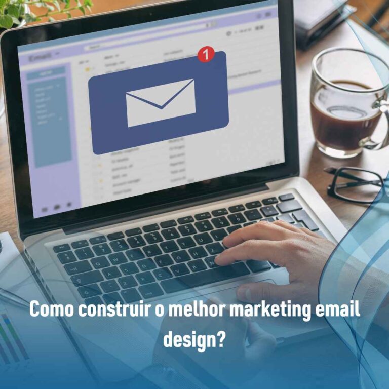 Como construir o melhor marketing email design?