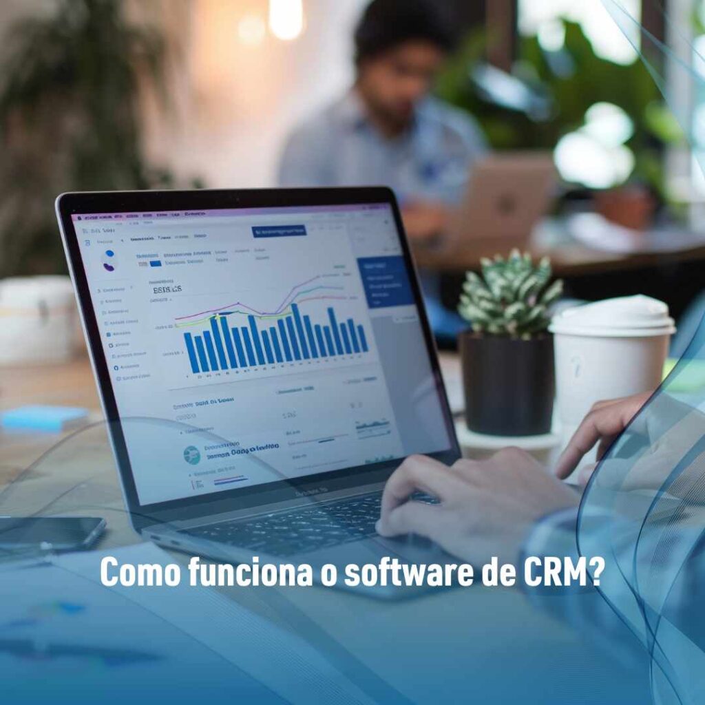 Como funciona o software de CRM