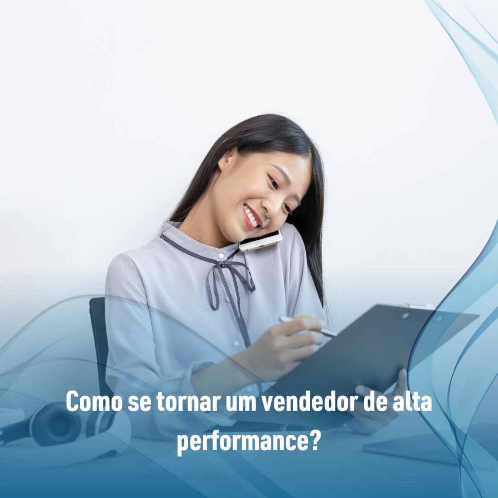 Como se tornar um vendedor de alta performance