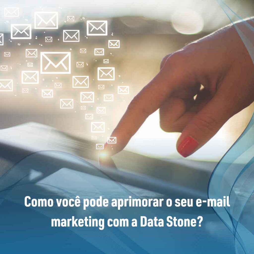 Como você pode aprimorar o seu e-mail marketing com a Data Stone