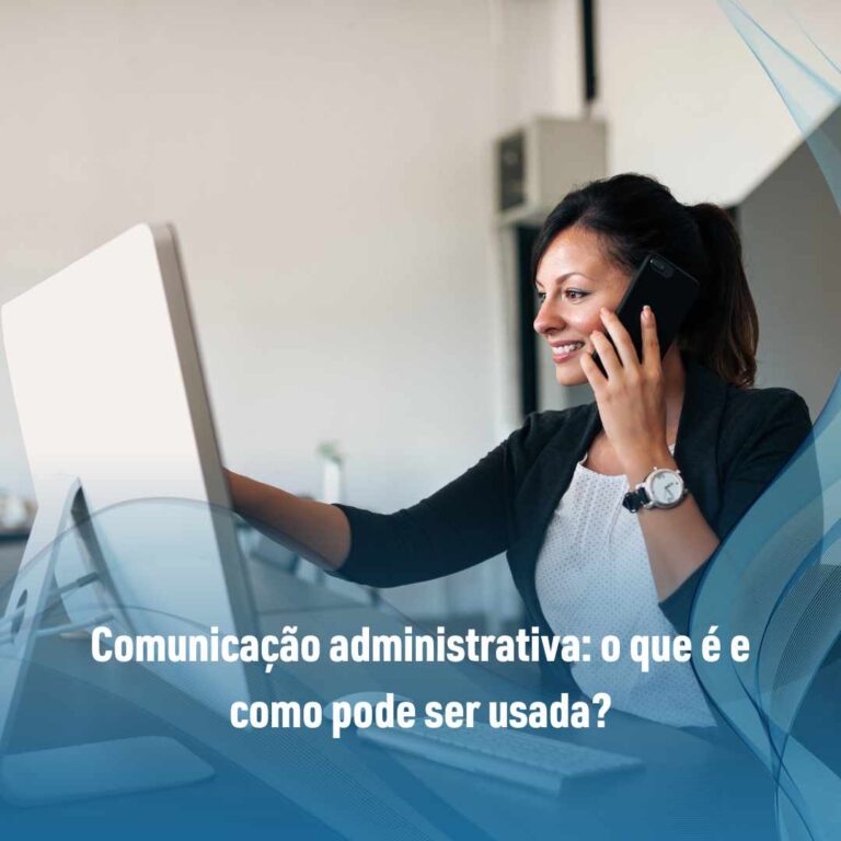 Comunicação administrativa: o que é e como pode ser usada?