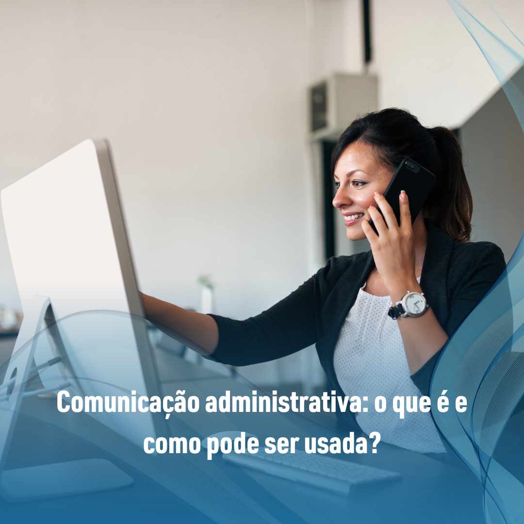 Comunicação administrativa o que é e como pode ser usada