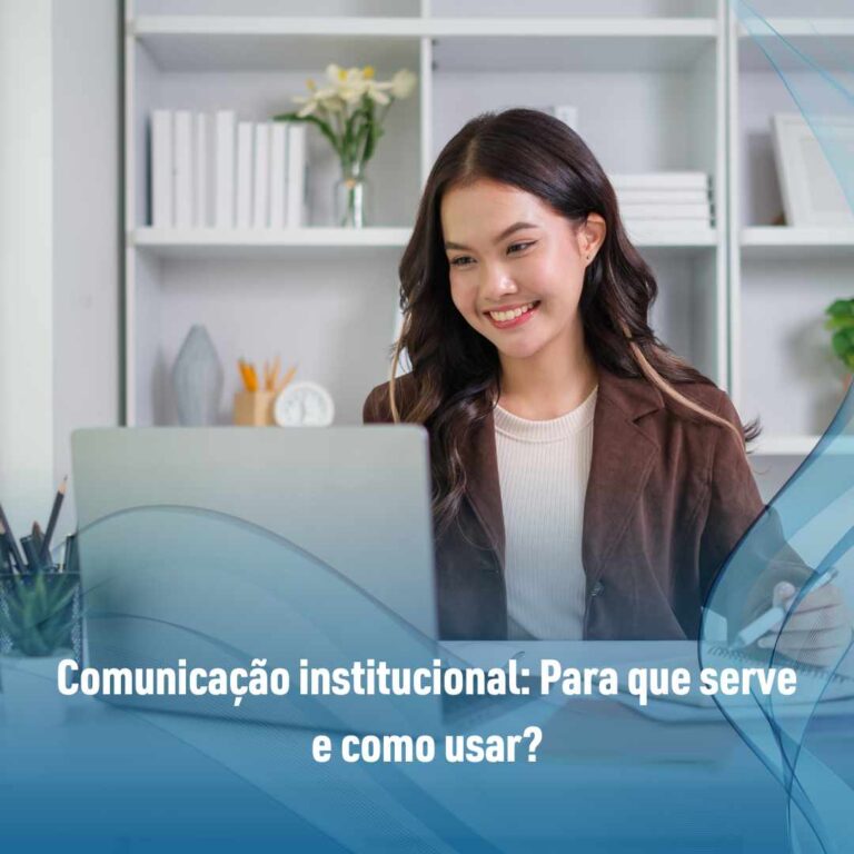 Comunicação institucional: Para que serve e como usar?