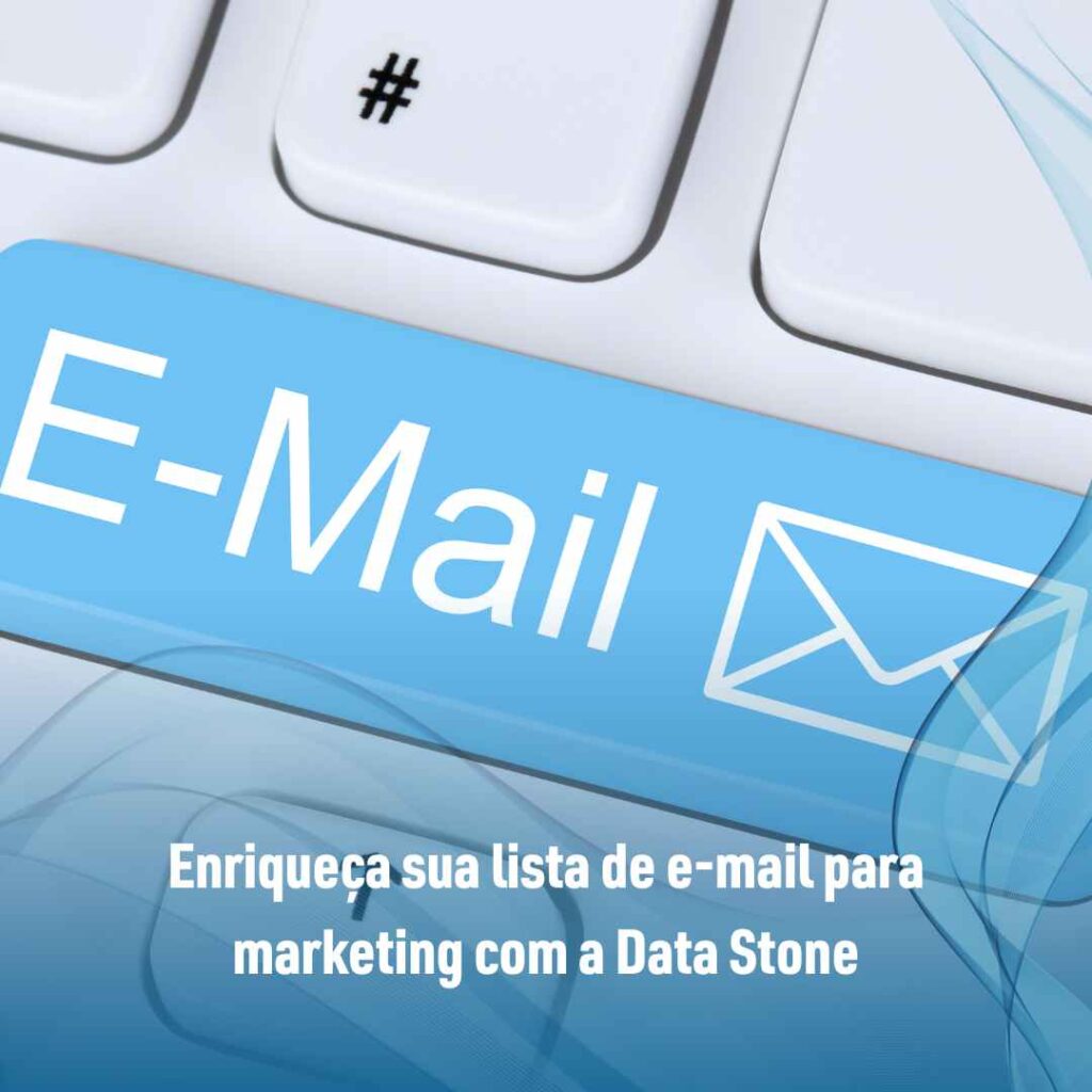 Enriqueça sua lista de e-mail para marketing com a Data Stone