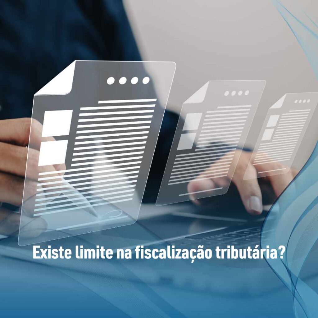 Existe limite na fiscalização tributária