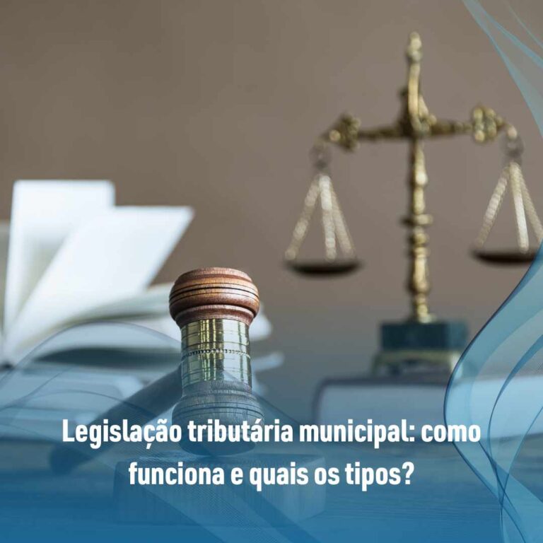 Legislação tributária municipal: como funciona e quais os tipos?