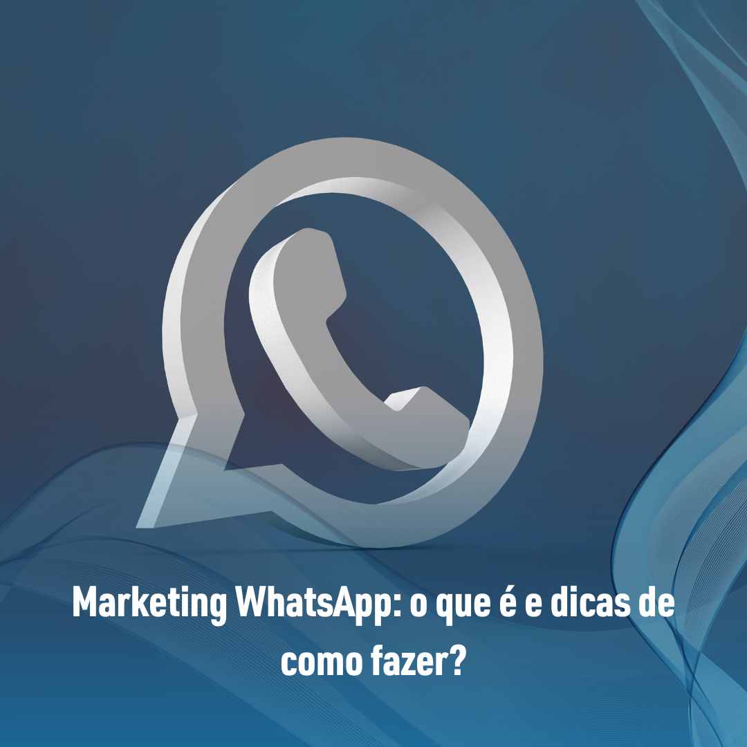 Marketing WhatsApp o que é e dicas de como fazer