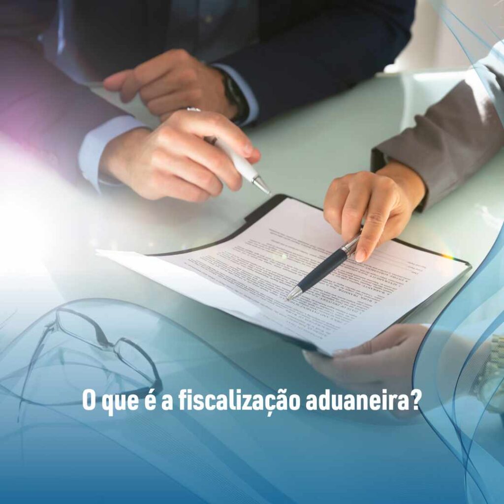 O que é a fiscalização aduaneira