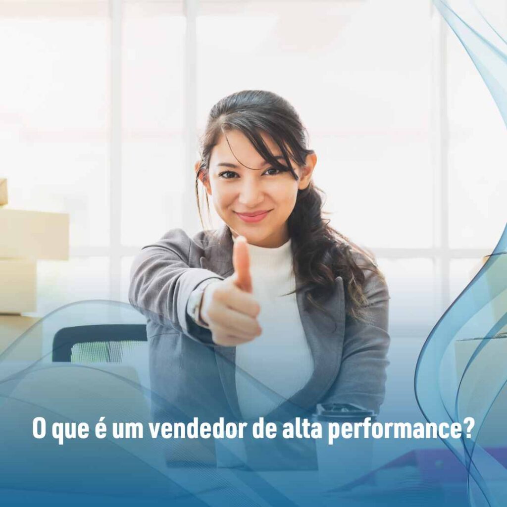 O que é um vendedor de alta performance