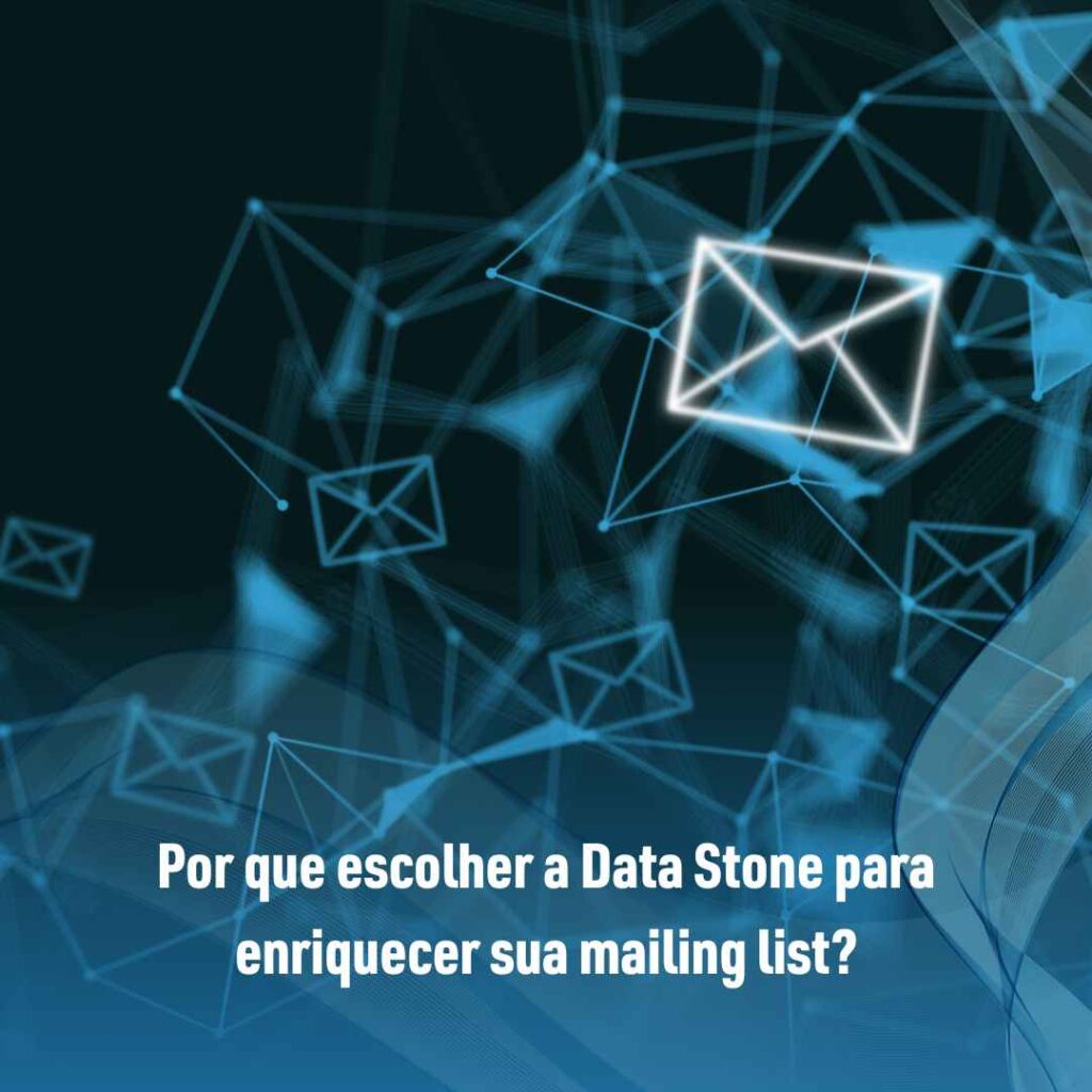 Por que escolher a Data Stone para enriquecer sua mailing list