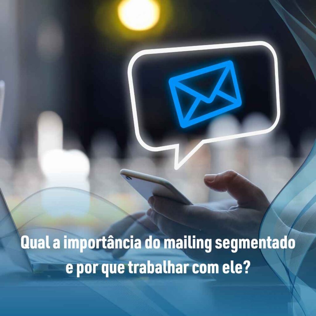 Qual a importância do mailing segmentado e por que trabalhar com ele