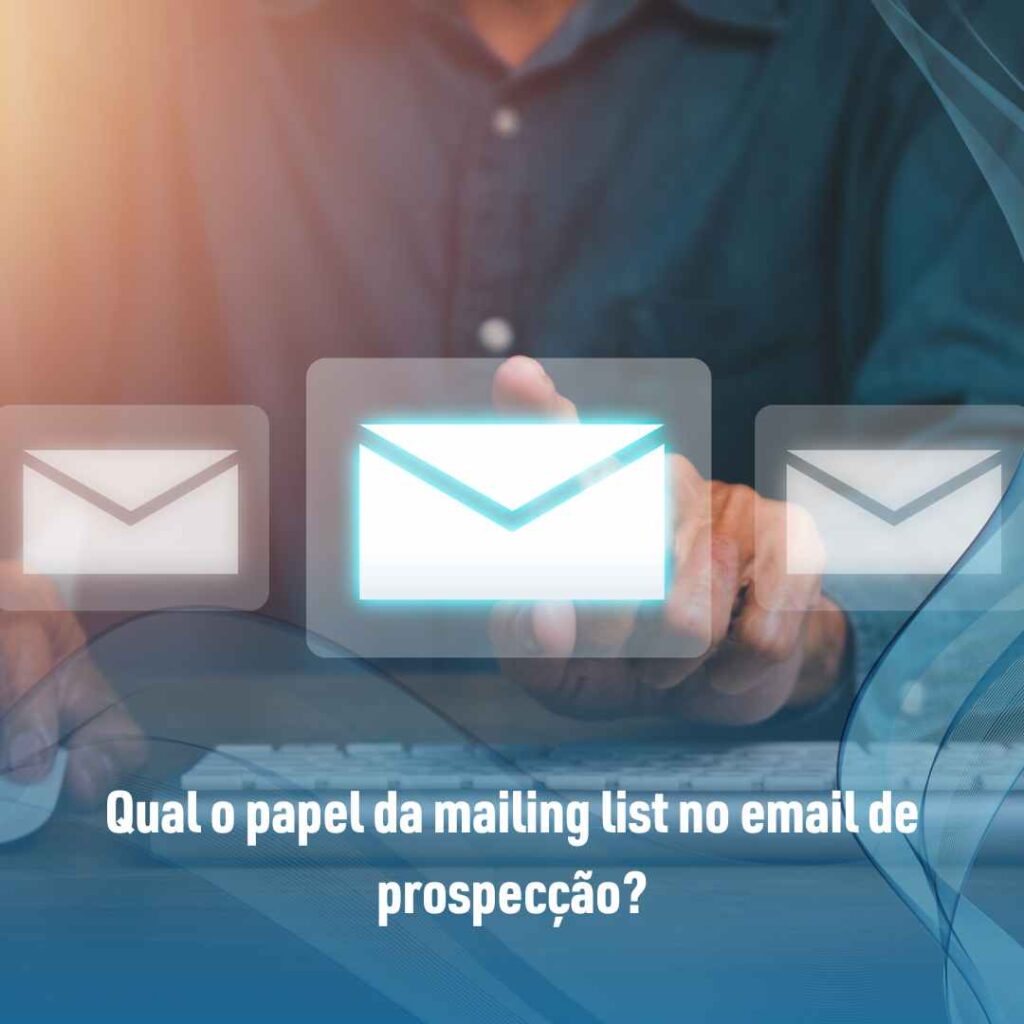 Qual o papel da mailing list no email de prospecção