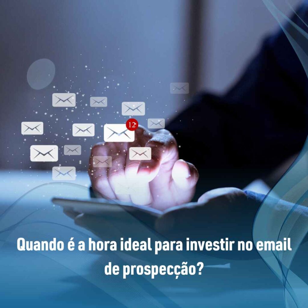 Quando é a hora ideal para investir no email de prospecção