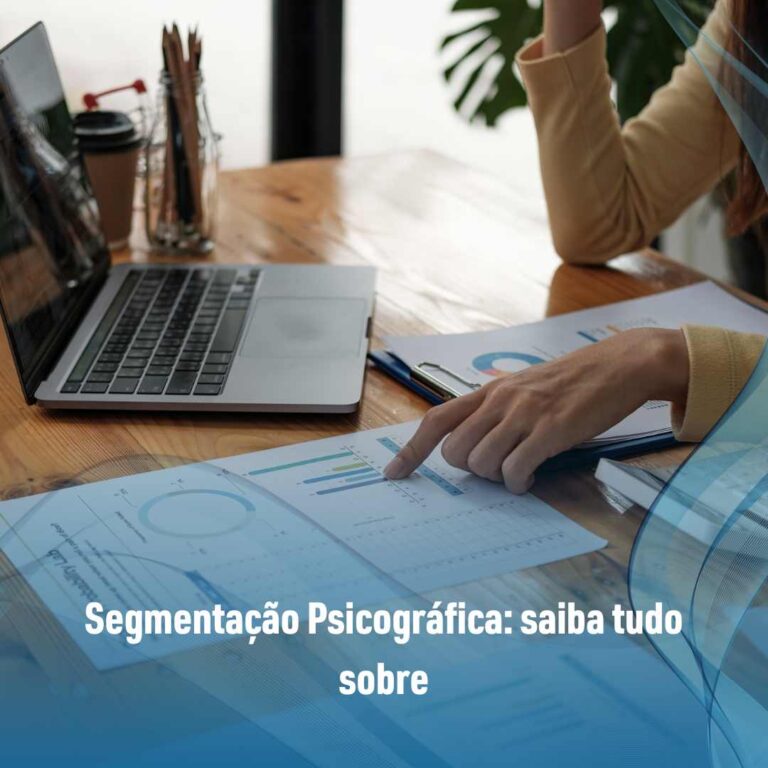 Segmentação Psicográfica: saiba tudo sobre