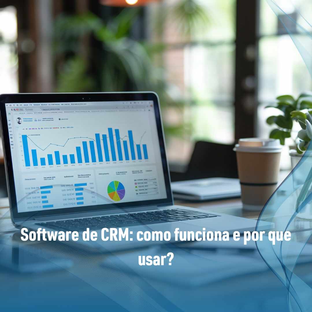 Software de CRM como funciona e por que usar