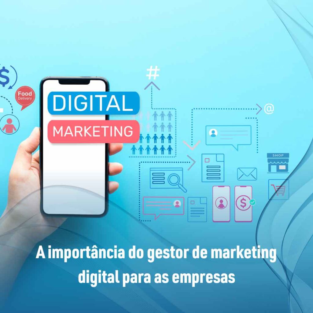 A importância do gestor de marketing digital para as empresas