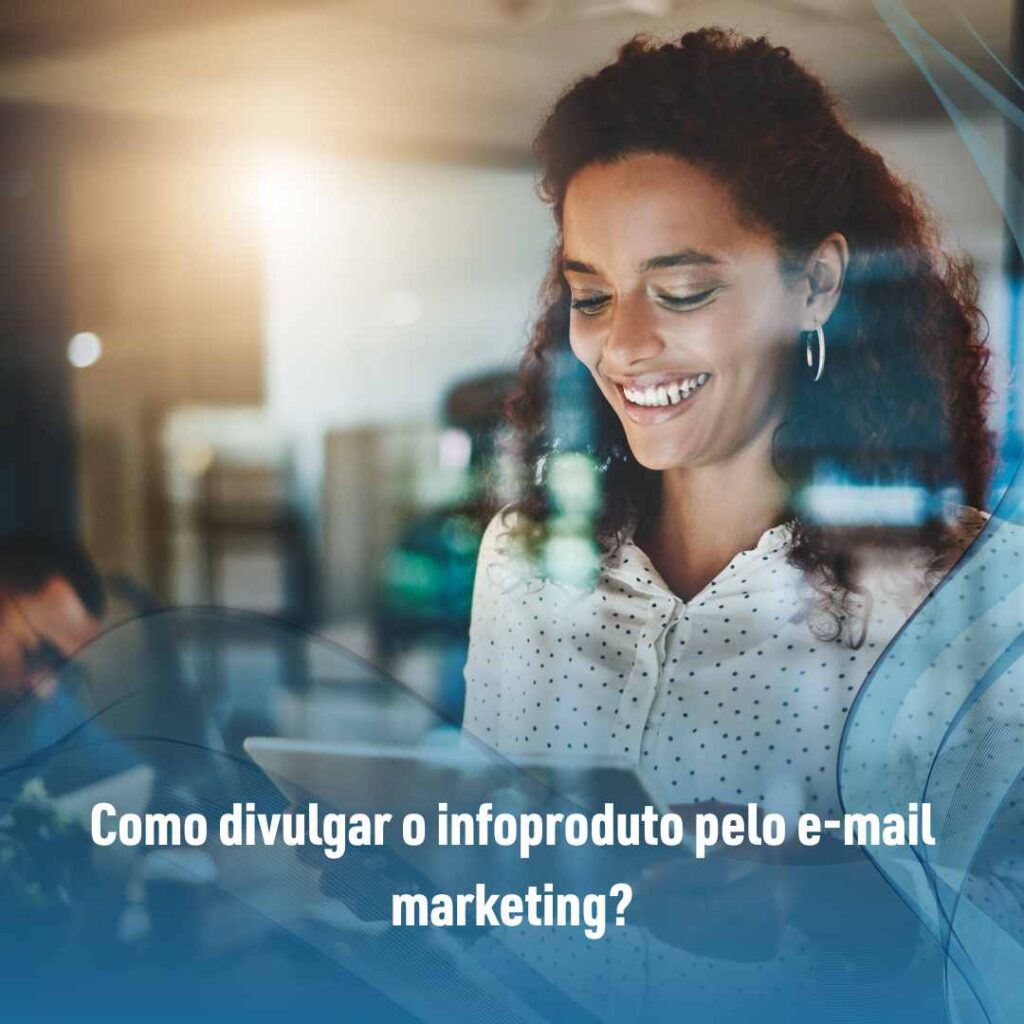 Como divulgar o infoproduto pelo e-mail marketing