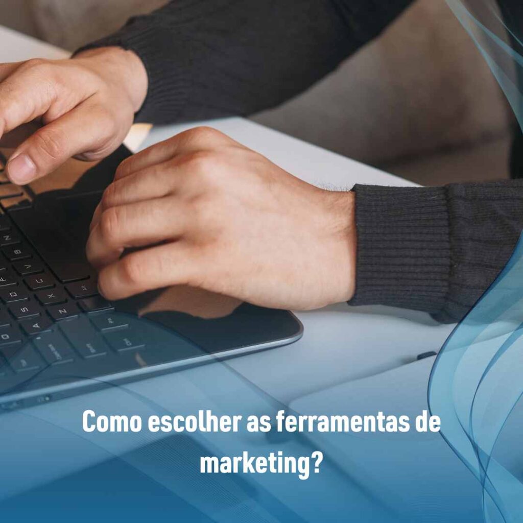 Como escolher as ferramentas de marketing