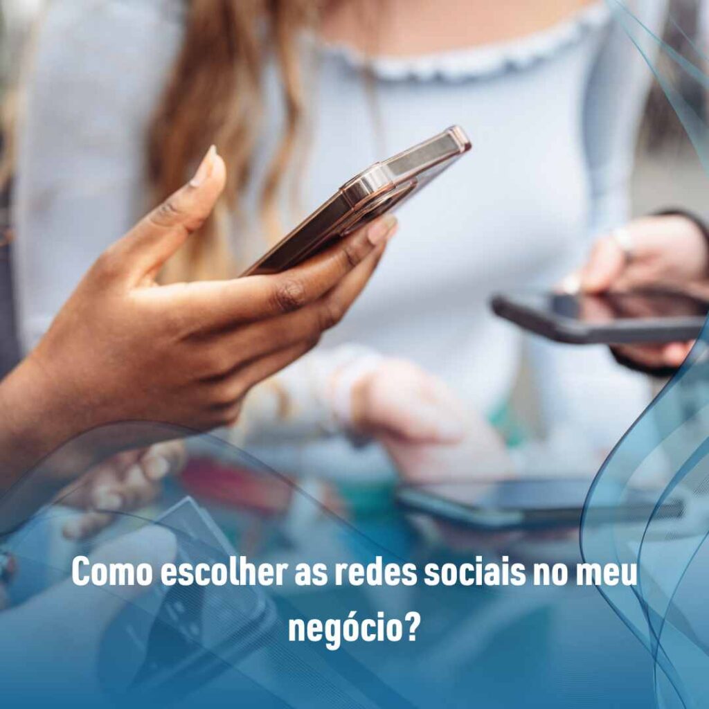 Como escolher as redes sociais no meu negócio