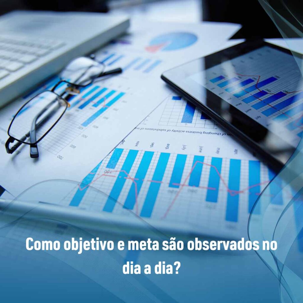 Como objetivo e meta são observados no dia a dia