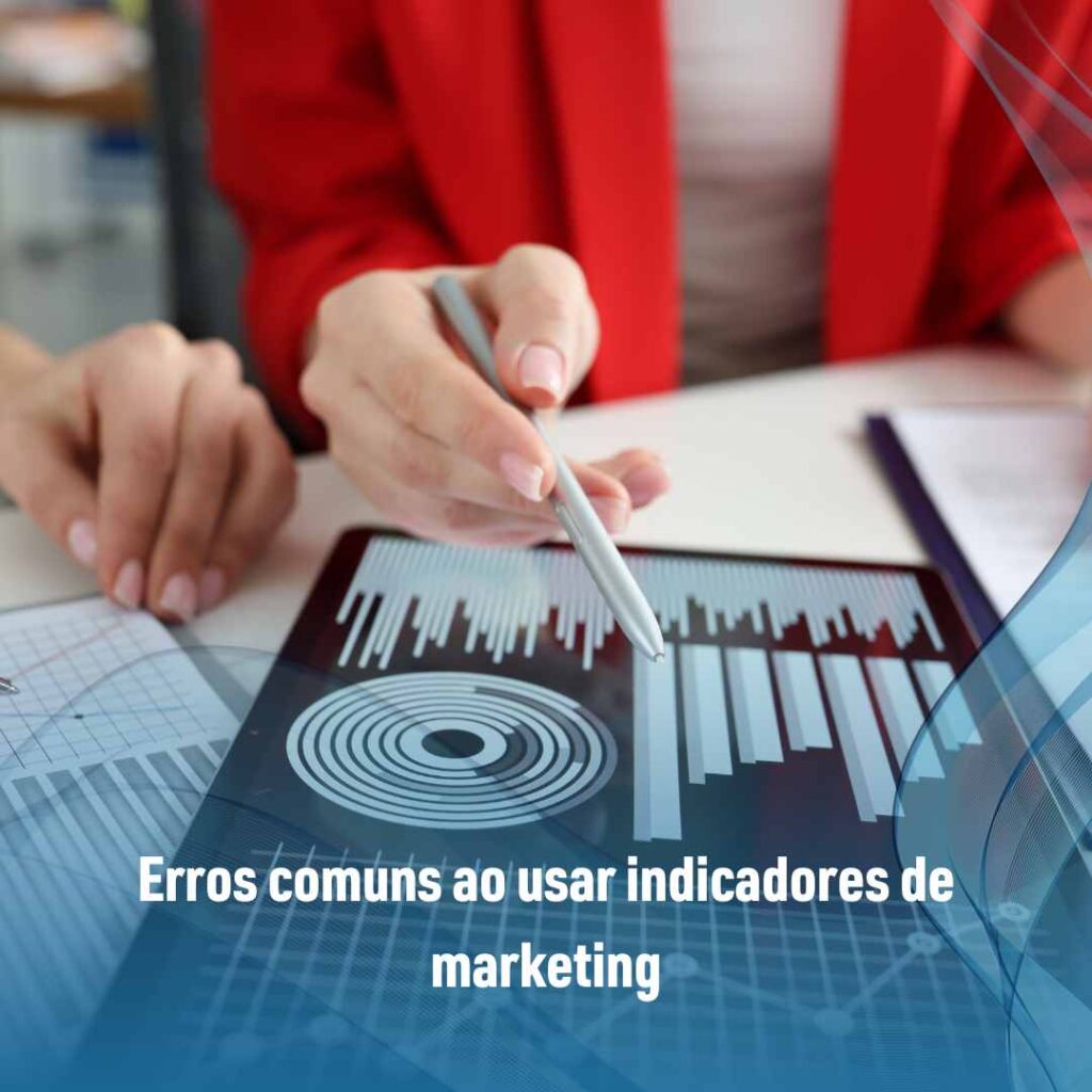 Erros comuns ao usar indicadores de marketing