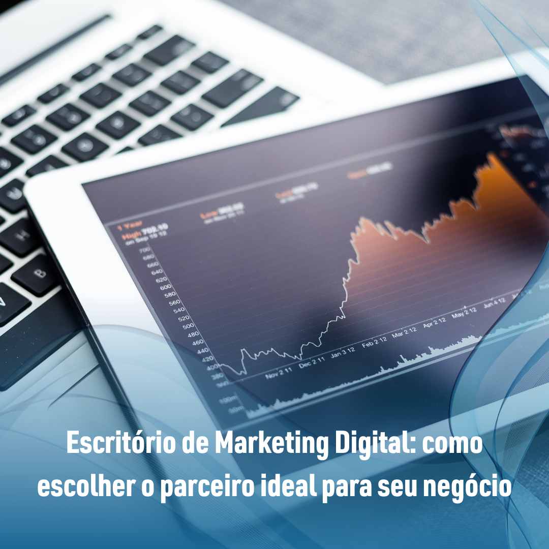 Escritório de Marketing Digital como escolher o parceiro ideal para seu negócio