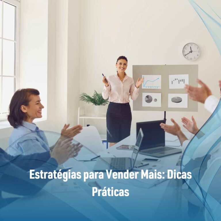 Estratégias para Vender Mais: Dicas Práticas