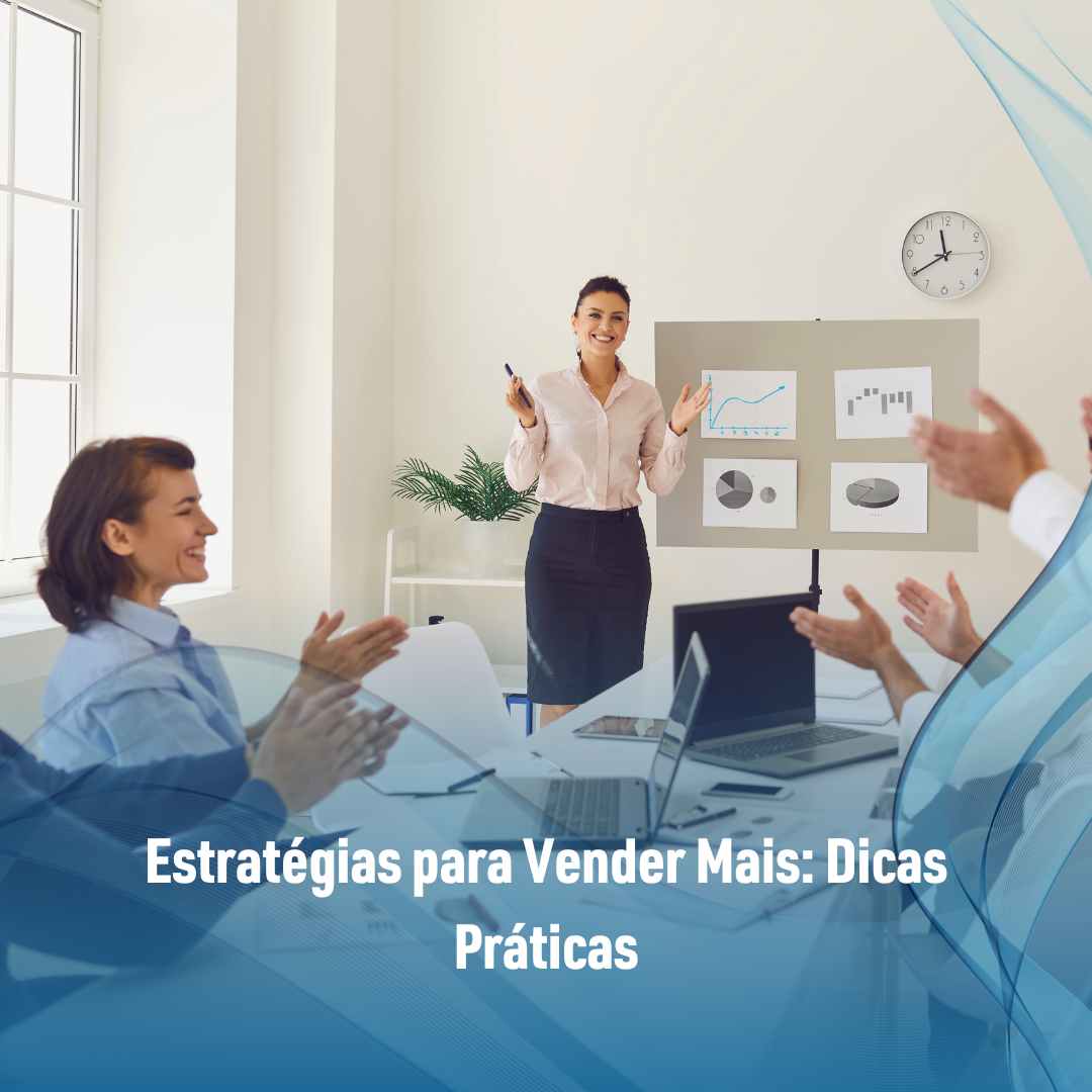 Estratégias para Vender Mais Dicas Práticas