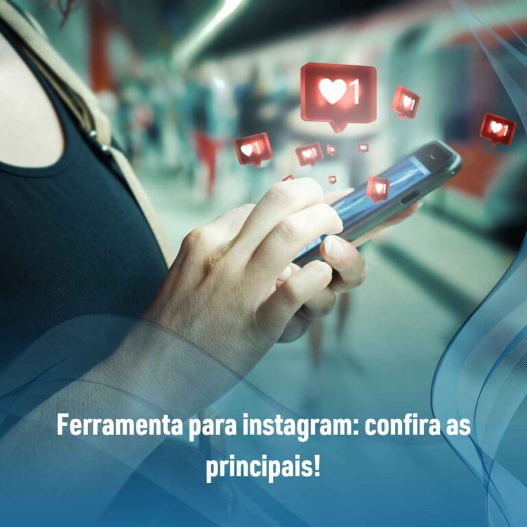 Ferramenta para instagram: confira as principais!