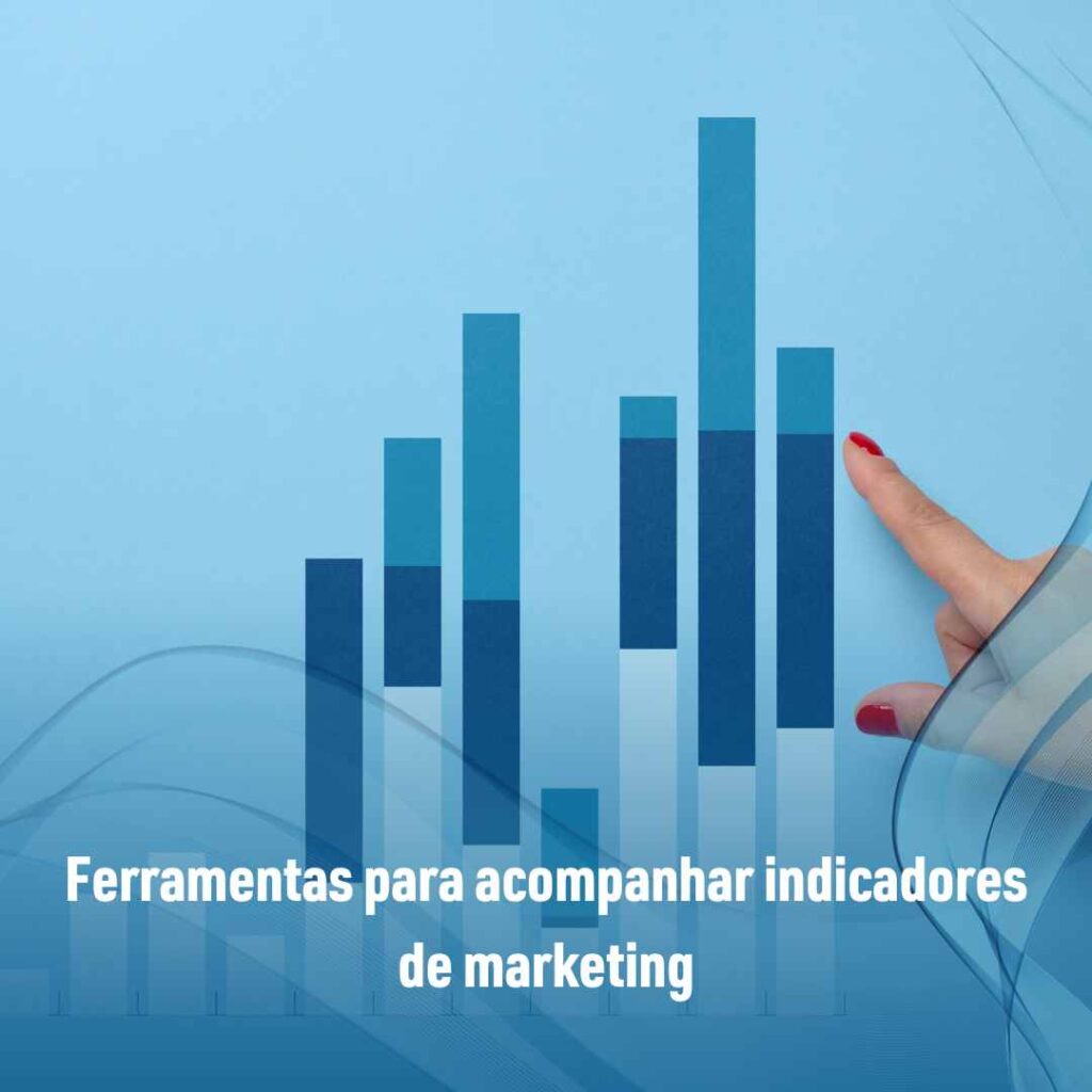 Ferramentas para acompanhar indicadores de marketing