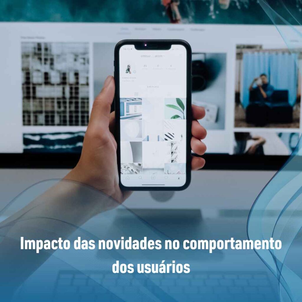 Impacto das novidades no comportamento dos usuários