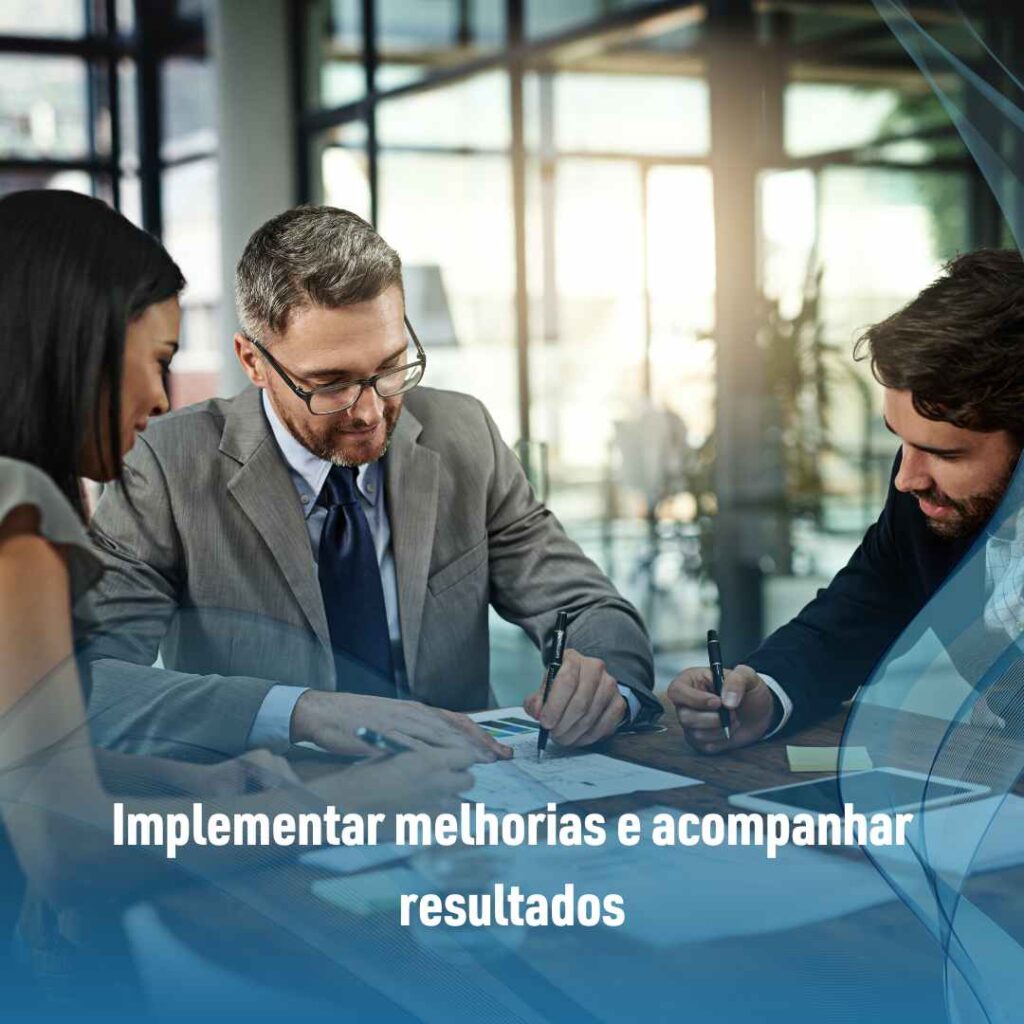 Implementar melhorias e acompanhar resultados